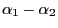 $ \alpha_1-\alpha_2$