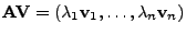 $ {\mathbf{A}}{\mathbf{V}}=(\lambda_1{\mathbf{v}}_1,\ldots,\lambda_n{\mathbf{v}}_n)$