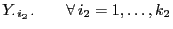 $\displaystyle Y_{\cdot i_2 \cdot} \qquad \forall  i_2=1,\ldots,k_2$