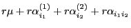 $\displaystyle r\mu+r \alpha^{(1)}_{i_1} +r
\alpha^{(2)}_{i_2} +r
\alpha_{i_1i_2}$