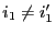 $ i_1\not=i_1^\prime$