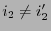$ i_2\not=i_2^\prime$