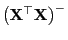 $ \bigl({\mathbf{X}}^\top{\mathbf{X}}\bigr)^-$