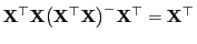 $ {\mathbf{X}}^\top{\mathbf{X}}\bigl({\mathbf{X}}^\top{\mathbf{X}}\bigr)^-{\mathbf{X}}^\top={\mathbf{X}}^\top$