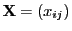 $ {\mathbf{X}}=(x_{ij})$