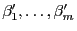 $ \beta^\prime_1,\ldots,\beta^\prime_m$