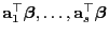 $ {\mathbf{a}}_1^\top{\boldsymbol{\beta}},\ldots,{\mathbf{a}}_s^\top{\boldsymbol{\beta}}$