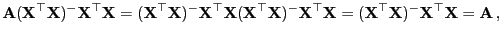 $\displaystyle {\mathbf{A}}({\mathbf{X}}^\top{\mathbf{X}})^-{\mathbf{X}}^\top{\m...
...({\mathbf{X}}^\top{\mathbf{X}})^-{\mathbf{X}}^\top{\mathbf{X}}={\mathbf{A}} ,
$