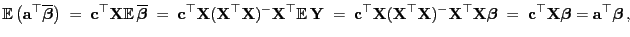 $\displaystyle {\mathbb{E} }\bigl({\mathbf{a}}^\top\overline{\boldsymbol{\beta}...
...^\top{\mathbf{X}}{\boldsymbol{\beta}}={\mathbf{a}}^\top{\boldsymbol{\beta}} ,
$