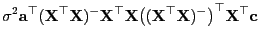 $\displaystyle \sigma^2{\mathbf{a}}^\top({\mathbf{X}}^\top{\mathbf{X}})^-{\mathb...
...\bigl(({\mathbf{X}}^\top{\mathbf{X}})^-\bigr)^\top{\mathbf{X}}^\top{\mathbf{c}}$