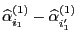 $ \widehat\alpha^{(1)}_{i_1}-\widehat\alpha^{(1)}_{i_1^\prime}$