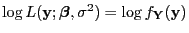 $ \log L({\mathbf{y}};{\boldsymbol{\beta}},\sigma^2)=\log
f_{\mathbf{Y}}({\mathbf{y}})$