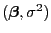 $ ({\boldsymbol{\beta}},\sigma^2)$