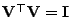 $ {\mathbf{V}}^\top{\mathbf{V}}={\mathbf{I}}$