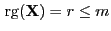 $ { {\rm rg}}({\mathbf{X}})=r\le m$