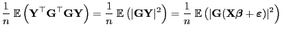 $\displaystyle \frac{1}{n}\;{\mathbb{E} }\Bigl({\mathbf{Y}}^\top {\mathbf{G}}^\...
...{G}}({\mathbf{X}}{\boldsymbol{\beta}}+{\boldsymbol{\varepsilon }})\vert^2\Bigr)$