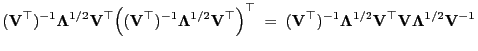 $\displaystyle ({\mathbf{V}}^\top)^{-1}{\boldsymbol{\Lambda}}^{1/2}{\mathbf{V}}^...
...1/2}{\mathbf{V}}^\top{\mathbf{V}}{\boldsymbol{\Lambda}}^{1/2}
{\mathbf{V}}^{-1}$