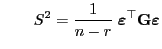 $\displaystyle \qquad S^2=\frac{1}{n-r}\;{\boldsymbol{\varepsilon }}^\top{\mathbf{G}}{\boldsymbol{\varepsilon }}$