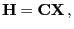 $\displaystyle {\mathbf{H}}={\mathbf{C}}{\mathbf{X}} ,$