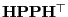 $ {\mathbf{H}}{\mathbf{P}}{\mathbf{P}}{\mathbf{H}}^\top$