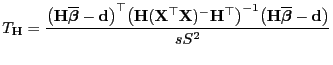 $\displaystyle T_{{\mathbf{H}}}=\frac{\bigl({\mathbf{H}}\overline{\boldsymbol{\b...
...{-1} \bigl({\mathbf{H}}\overline{\boldsymbol{\beta}}-{\mathbf{d}}\bigr)}{s S^2}$