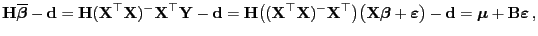 $\displaystyle {\mathbf{H}}\overline{\boldsymbol{\beta}}-{\mathbf{d}}={\mathbf{H...
...)-{\mathbf{d}}
= {\boldsymbol{\mu}}+{\mathbf{B}}{\boldsymbol{\varepsilon }} ,
$
