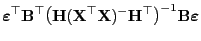 $\displaystyle {\boldsymbol{\varepsilon }}^\top{\mathbf{B}}^\top\bigl({\mathbf{H...
...thbf{X}})^-
{\mathbf{H}}^\top\bigr)^{-1}{\mathbf{B}}{\boldsymbol{\varepsilon }}$