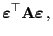 $\displaystyle {\boldsymbol{\varepsilon }}^\top {\mathbf{A}}{\boldsymbol{\varepsilon }} ,$