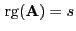 $ { {\rm rg}}({\mathbf{A}})=s$