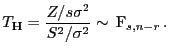$\displaystyle T_{{\mathbf{H}}}=\frac{Z/s\sigma^2}{S^2/\sigma^2}\sim  {\rm F}_{s,n-r} .
$