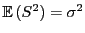 $ {\mathbb{E} }(S^2)=\sigma^2$