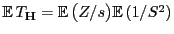 $ {\mathbb{E} }T_{\mathbf{H}}= {\mathbb{E} }\bigl(Z/s\bigr) {\mathbb{E} }(1/S^2)$