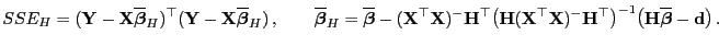 $\displaystyle SSE_H=({\mathbf{Y}}-{\mathbf{X}}\overline{\boldsymbol{\beta}}_H)^...
...igr)^{-1} \bigl({\mathbf{H}}\overline{\boldsymbol{\beta}}-{\mathbf{d}}\bigr) .$
