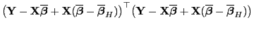 $\displaystyle \bigl({\mathbf{Y}}-{\mathbf{X}}\overline{\boldsymbol{\beta}}+
{\m...
...mathbf{X}}(\overline{\boldsymbol{\beta}}-\overline{\boldsymbol{\beta}}_H)\bigr)$