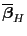 $ \overline{\boldsymbol{\beta}}_H$