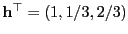 $ {\mathbf{h}}^\top=(1,1/3,2/3)$
