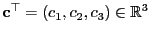 $ {\mathbf{c}}^\top=(c_1,c_2,c_3)\in\mathbb{R}^3$