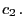 $\displaystyle c_2 .$