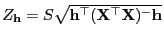 $ Z_{\mathbf{h}}=
S\sqrt{{\mathbf{h}}^\top({\mathbf{X}}^\top{\mathbf{X}})^-{\mathbf{h}}}$