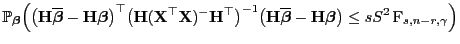 $\displaystyle \mathbb{P}_{\boldsymbol{\beta}}\Bigl(\bigl({\mathbf{H}}\overline{...
...}}-{\mathbf{H}}{\boldsymbol{\beta}}\bigr)\le sS^2 {\rm F}_{s,n-r,\gamma}\Bigr)$