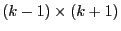 $ (k-1)\times(k+1)$