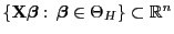 % latex2html id marker 46873
$ \{{\mathbf{X}}{\boldsymbol{\beta}}:\,{\boldsymbol{\beta}}\in\Theta_H\}\subset\mathbb{R}^n$