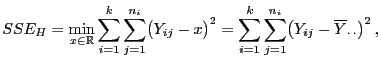 $\displaystyle SSE_H=\min\limits_{x\in\mathbb{R}} \sum\limits_{i=1}^k\sum\limits...
...=1}^k\sum\limits_{j=1}^{n_i}\bigl(Y_{ij}-\overline Y_{\cdot \cdot}\bigr)^2 ,$