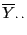 $ \overline Y_{\cdot \cdot}$