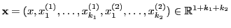$\displaystyle {\mathbf{x}}=(x,x^{(1)}_1,\ldots,x^{(1)}_{k_1},x^{(2)}_1,\ldots,x^{(2)}_{k_2})\in\mathbb{R}^{1+k_1+k_2}
$