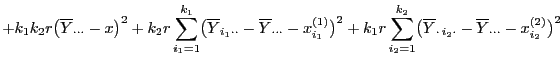 $\displaystyle + k_1k_2r\bigl(\overline
Y_{\cdot\cdot\cdot}-x\bigr)^2+k_2r\sum\l...
...erline
Y_{\cdot i_2\cdot}-\overline Y_{\cdot\cdot\cdot}-x^{(2)}_{i_2}
\bigr)^2$