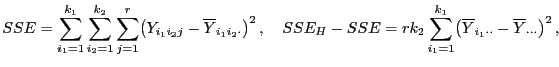 $\displaystyle SSE=\sum\limits_{i_1=1}^{k_1}\sum\limits_{i_2=1}^{k_2}\sum\limits...
..._1} \bigl(\overline Y_{i_1\cdot\cdot}- \overline Y_{\cdot\cdot\cdot}\bigr)^2 ,$