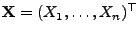 $ {\mathbf{X}}=(X_1,\ldots,X_n)^\top$