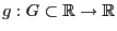 $ g:G\subset\mathbb{R}\to\mathbb{R}$