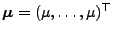 $ {\boldsymbol{\mu}}=(\mu,\ldots,\mu)^\top$